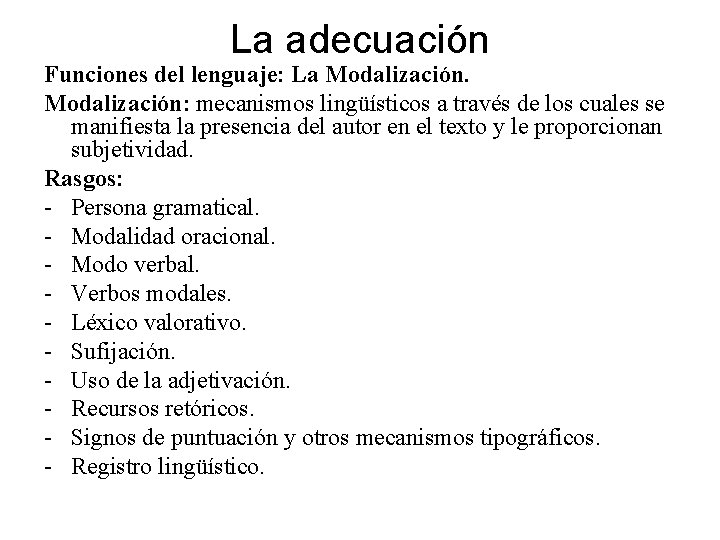La adecuación Funciones del lenguaje: La Modalización: mecanismos lingüísticos a través de los cuales La adecuación Funciones del lenguaje: La Modalización: mecanismos lingüísticos a través de los cuales