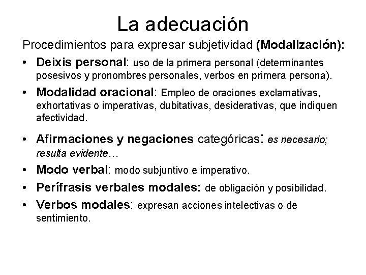 La adecuación Procedimientos para expresar subjetividad (Modalización): • Deixis personal: uso de la primera La adecuación Procedimientos para expresar subjetividad (Modalización): • Deixis personal: uso de la primera