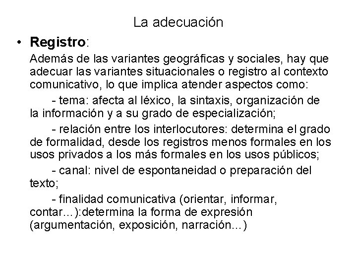La adecuación • Registro: Además de las variantes geográficas y sociales, hay que adecuar La adecuación • Registro: Además de las variantes geográficas y sociales, hay que adecuar