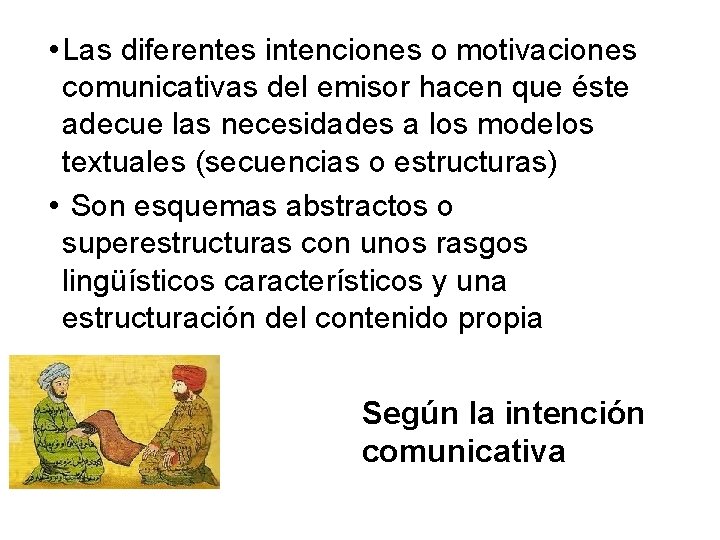 • Las diferentes intenciones o motivaciones comunicativas del emisor hacen que éste adecue • Las diferentes intenciones o motivaciones comunicativas del emisor hacen que éste adecue