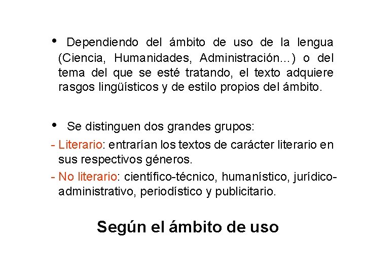 • • Dependiendo del ámbito de uso de la lengua (Ciencia, Humanidades, Administración…) • • Dependiendo del ámbito de uso de la lengua (Ciencia, Humanidades, Administración…)