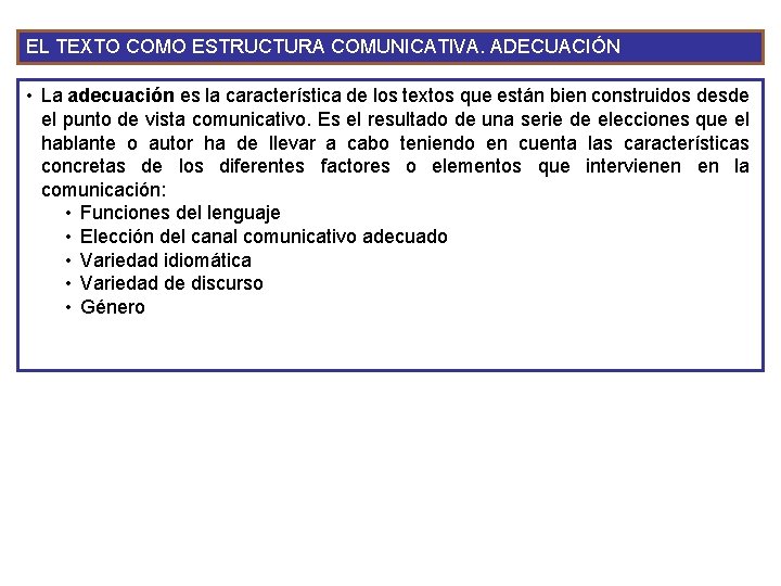 EL TEXTO COMO ESTRUCTURA COMUNICATIVA. ADECUACIÓN • La adecuación es la característica de los EL TEXTO COMO ESTRUCTURA COMUNICATIVA. ADECUACIÓN • La adecuación es la característica de los
