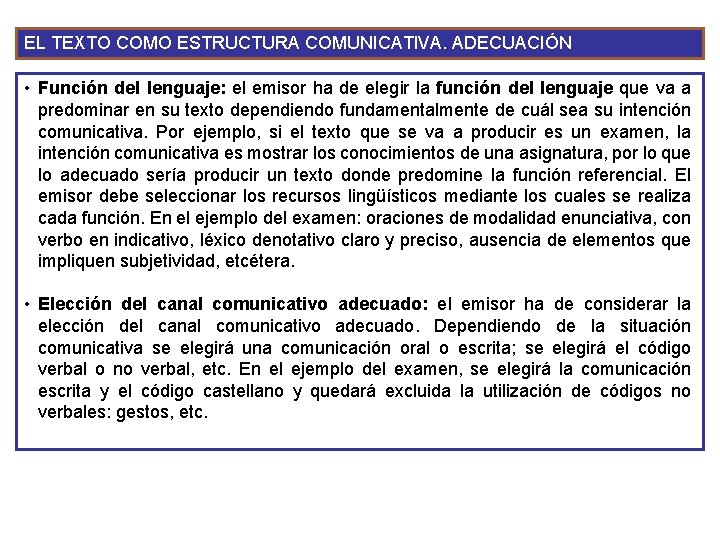 EL TEXTO COMO ESTRUCTURA COMUNICATIVA. ADECUACIÓN • Función del lenguaje: el emisor ha de EL TEXTO COMO ESTRUCTURA COMUNICATIVA. ADECUACIÓN • Función del lenguaje: el emisor ha de