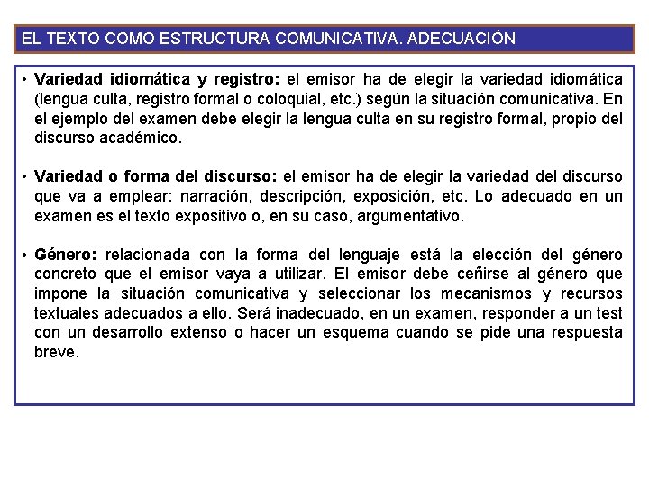 EL TEXTO COMO ESTRUCTURA COMUNICATIVA. ADECUACIÓN • Variedad idiomática y registro: el emisor ha EL TEXTO COMO ESTRUCTURA COMUNICATIVA. ADECUACIÓN • Variedad idiomática y registro: el emisor ha