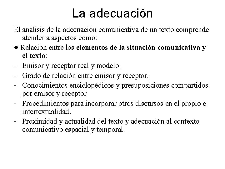 La adecuación El análisis de la adecuación comunicativa de un texto comprende atender a La adecuación El análisis de la adecuación comunicativa de un texto comprende atender a