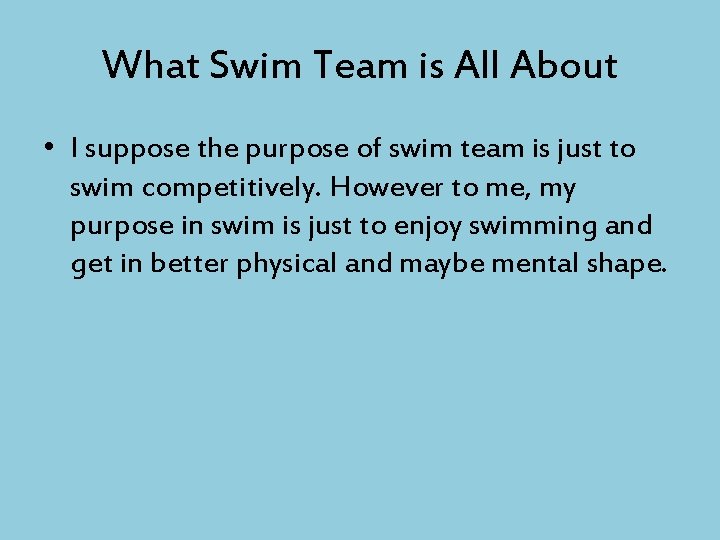 What Swim Team is All About • I suppose the purpose of swim team