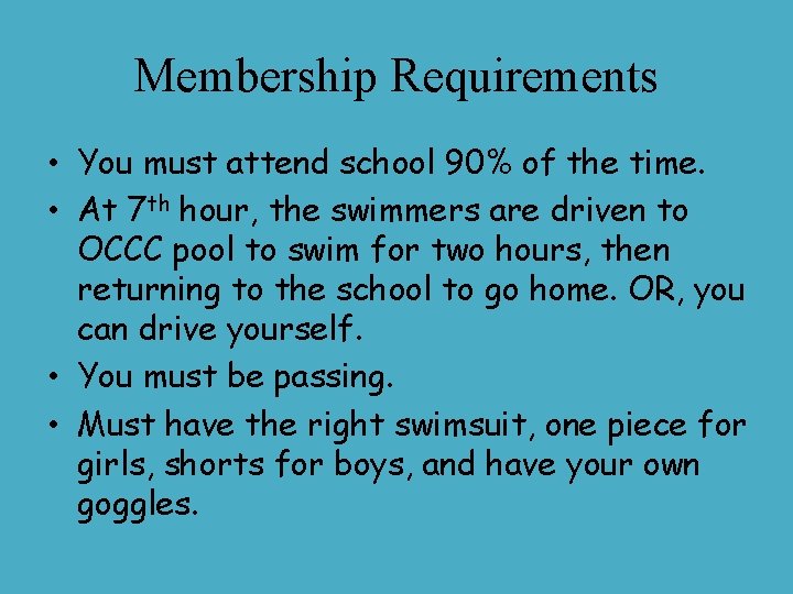 Membership Requirements • You must attend school 90% of the time. • At 7