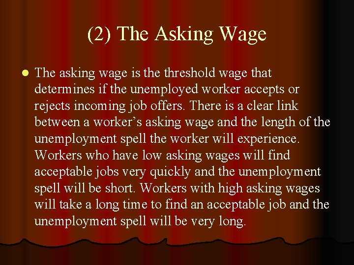 (2) The Asking Wage l The asking wage is the threshold wage that determines