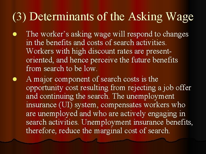 (3) Determinants of the Asking Wage l l The worker’s asking wage will respond