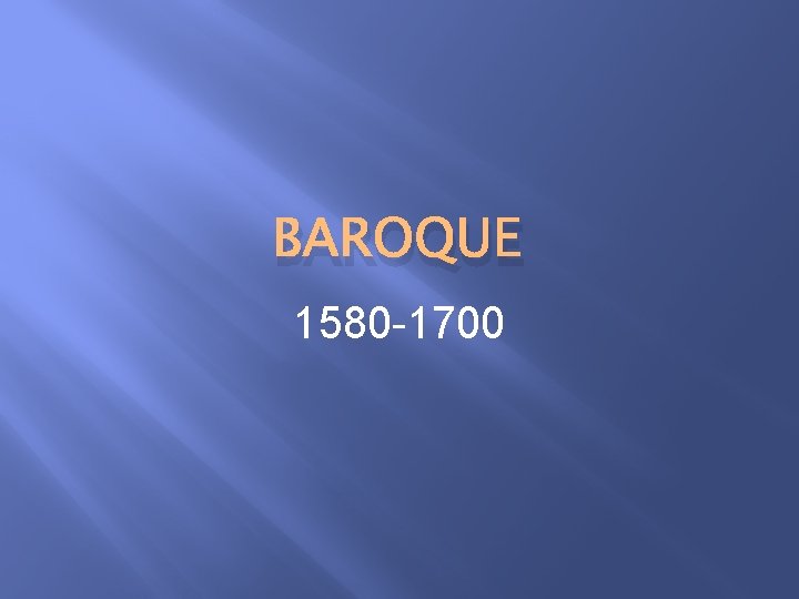 BAROQUE 1580 -1700 