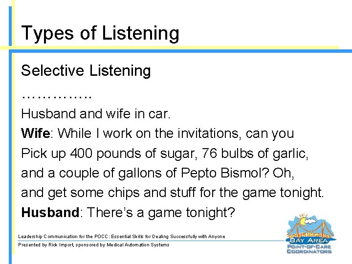 Types of Listening Selective Listening …………. . Husband wife in car. Wife: While I