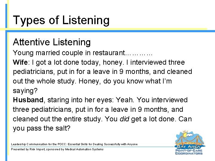 Types of Listening Attentive Listening Young married couple in restaurant………… Wife: I got a