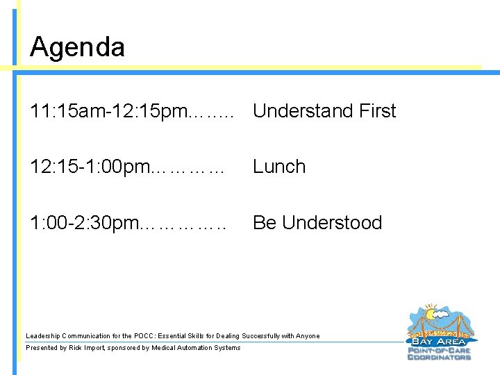 Agenda 11: 15 am-12: 15 pm…. . … Understand First 12: 15 -1: 00