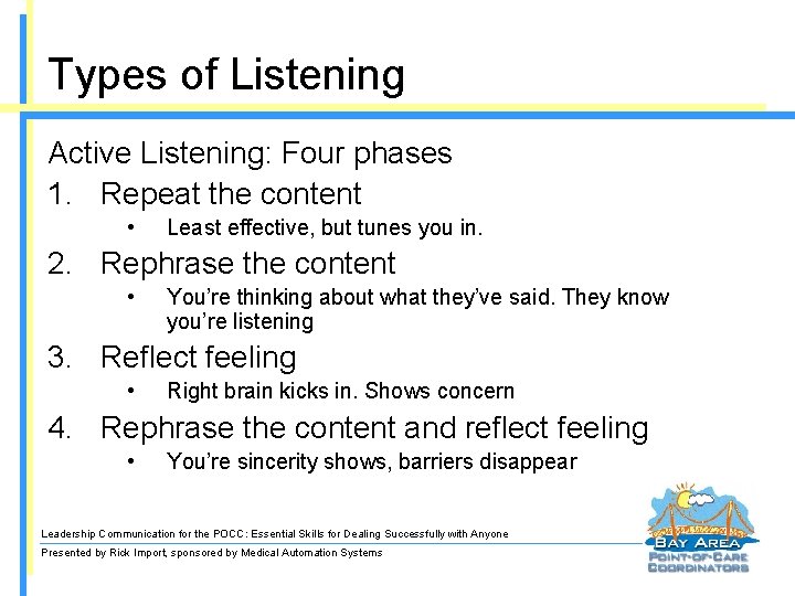 Types of Listening Active Listening: Four phases 1. Repeat the content • Least effective,