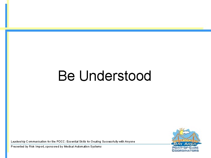 Be Understood Leadership Communication for the POCC: Essential Skills for Dealing Successfully with Anyone