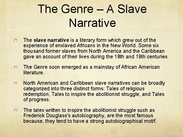 The Genre – A Slave Narrative The slave narrative is a literary form which
