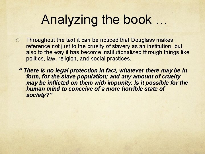 Analyzing the book … Throughout the text it can be noticed that Douglass makes