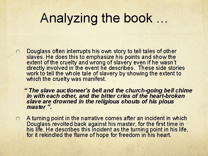 Analyzing the book … Douglass often interrupts his own story to tell tales of