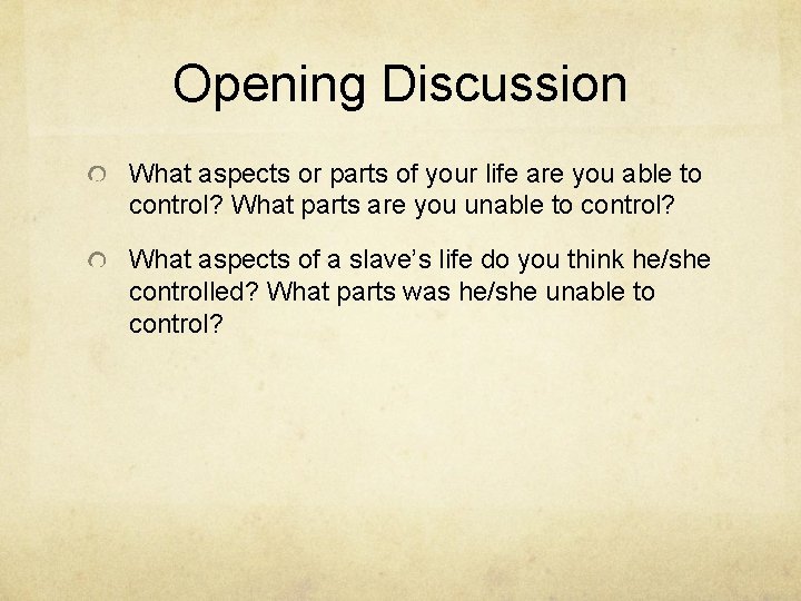 Opening Discussion What aspects or parts of your life are you able to control?