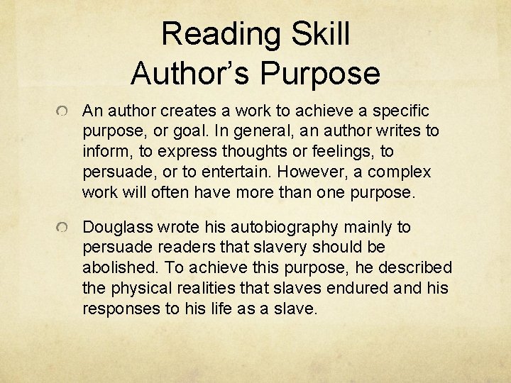 Reading Skill Author’s Purpose An author creates a work to achieve a specific purpose,