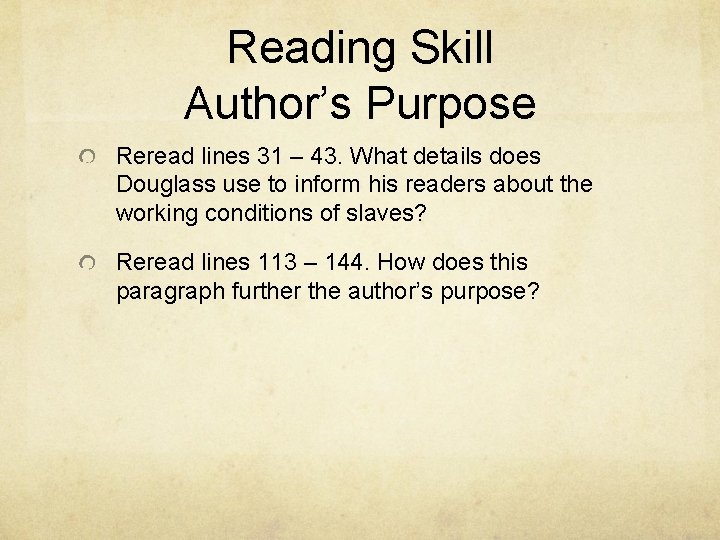 Reading Skill Author’s Purpose Reread lines 31 – 43. What details does Douglass use