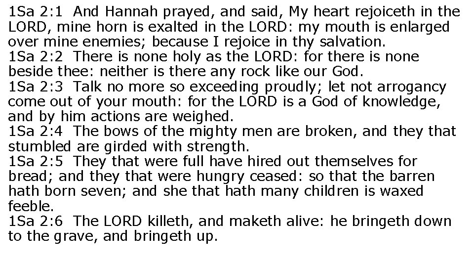 1 Sa 2: 1 And Hannah prayed, and said, My heart rejoiceth in the