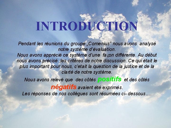 INTRODUCTION Pendant les réunions du groupe „Comenius” nous avons analysé notre système d’évaluation. Nous