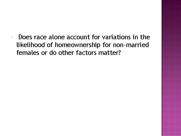  Does race alone account for variations in the likelihood of homeownership for non-married