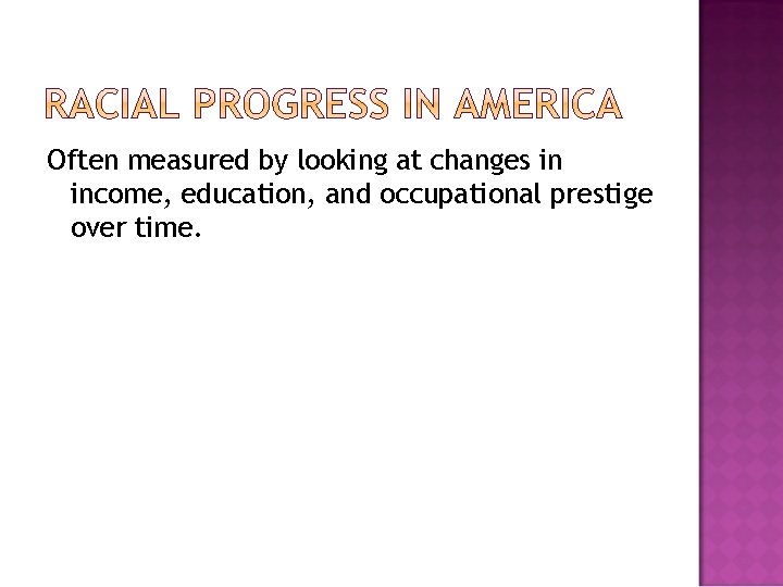 Often measured by looking at changes in income, education, and occupational prestige over time.