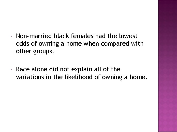  Non-married black females had the lowest odds of owning a home when compared