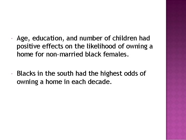  Age, education, and number of children had positive effects on the likelihood of