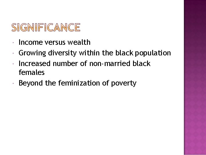  Income versus wealth Growing diversity within the black population Increased number of non-married