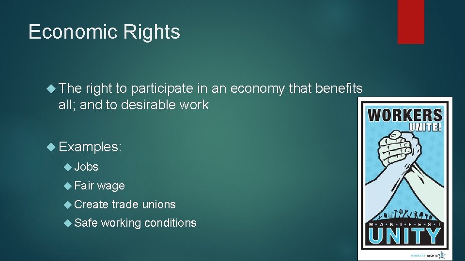 Economic Rights The right to participate in an economy that benefits all; and to