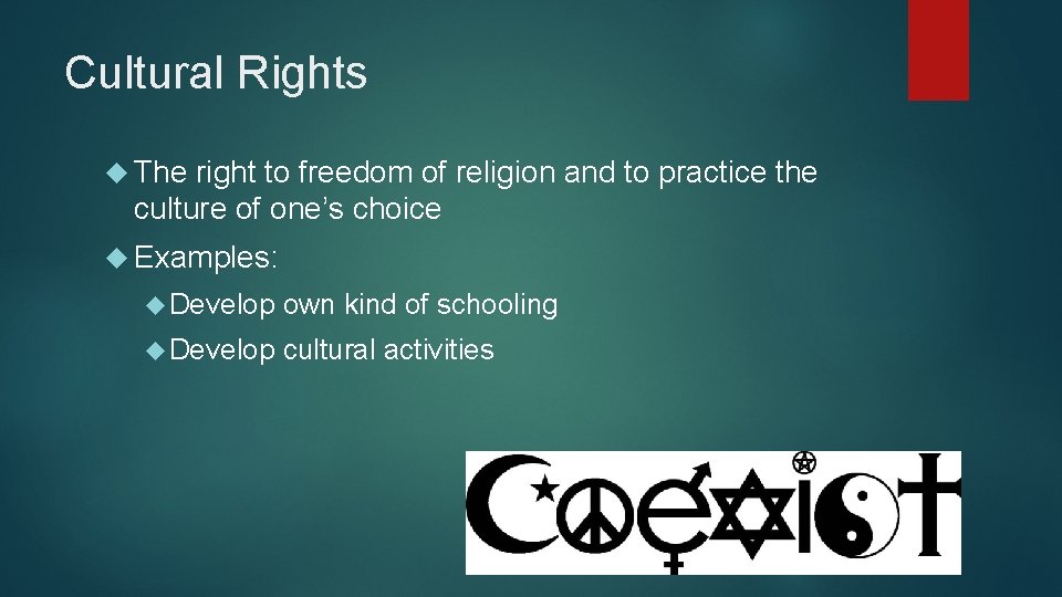 Cultural Rights The right to freedom of religion and to practice the culture of