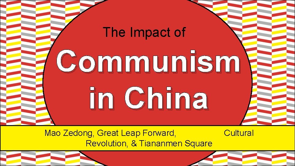 The Impact of Communism in China Mao Zedong, Great Leap Forward, Revolution, & Tiananmen