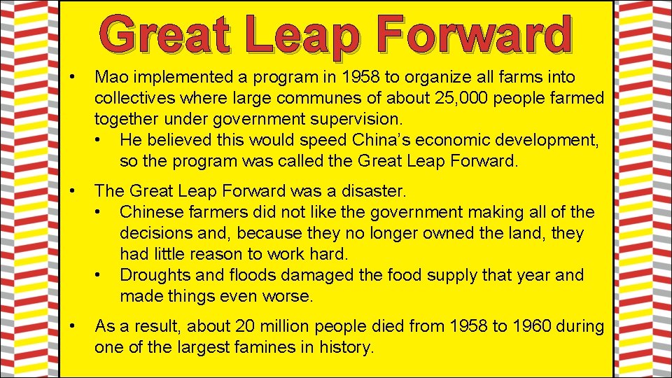 Great Leap Forward • Mao implemented a program in 1958 to organize all farms