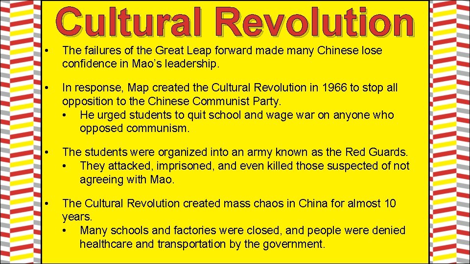  • Cultural Revolution The failures of the Great Leap forward made many Chinese