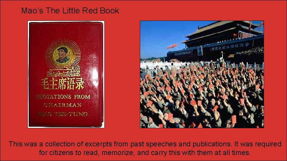 Mao’s The Little Red Book This was a collection of excerpts from past speeches