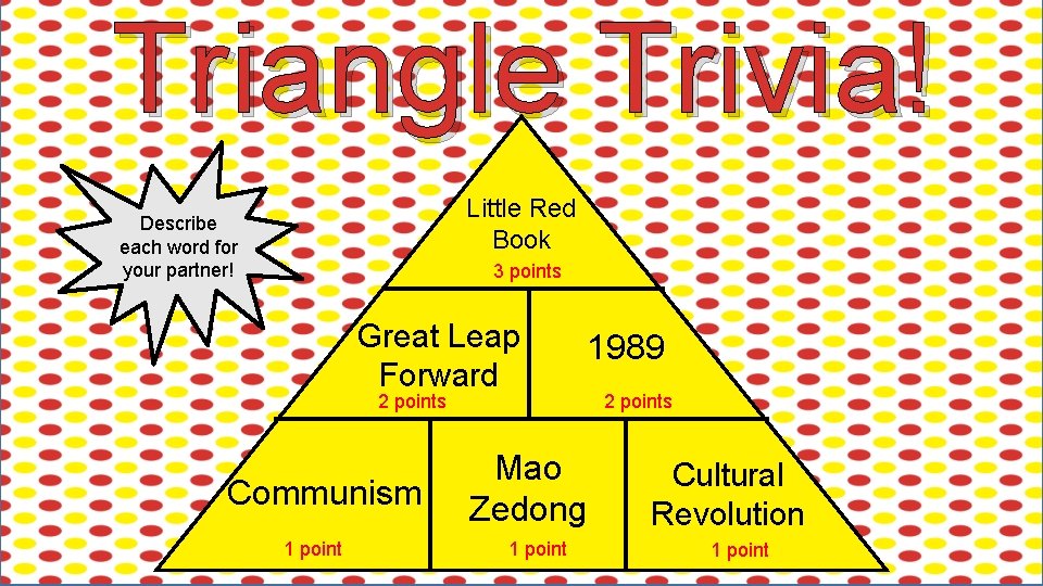 Triangle Trivia! Little Red Book Describe each word for your partner! 3 points Great
