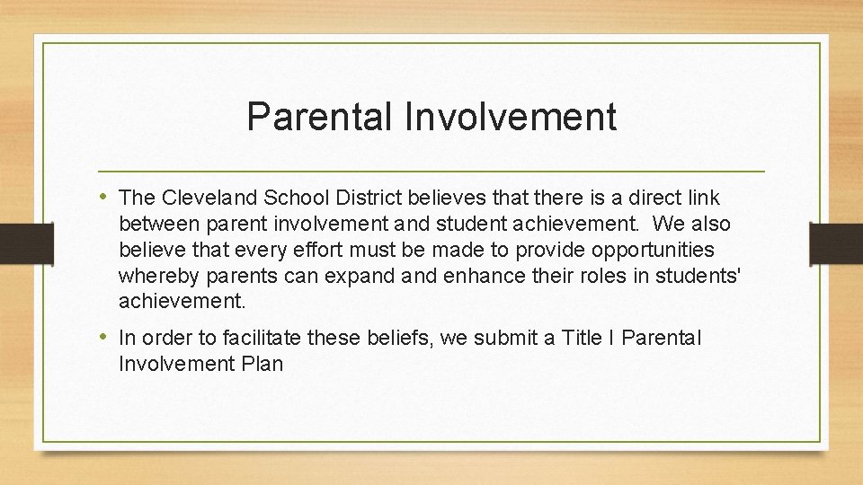 Parental Involvement • The Cleveland School District believes that there is a direct link