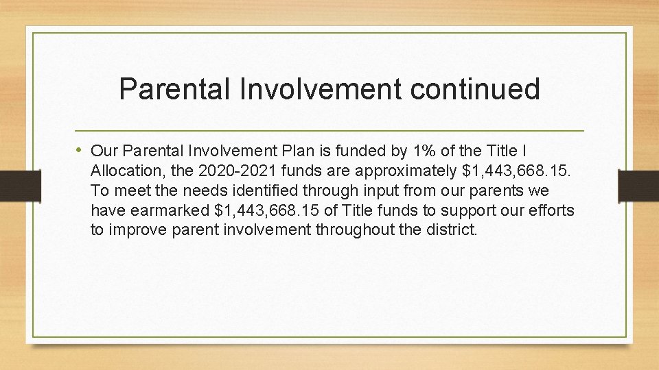 Parental Involvement continued • Our Parental Involvement Plan is funded by 1% of the