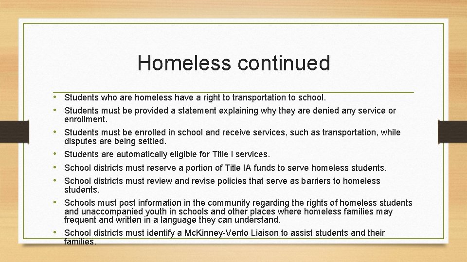 Homeless continued • Students who are homeless have a right to transportation to school.