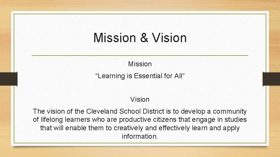 Mission & Vision Mission “Learning is Essential for All” Vision The vision of the