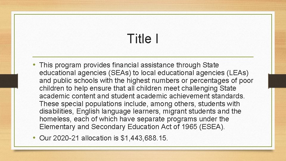 Title I • This program provides financial assistance through State educational agencies (SEAs) to