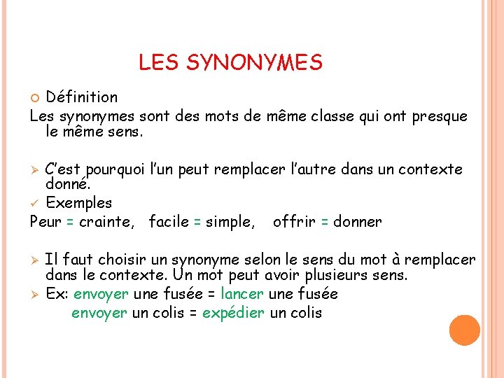 LES SYNONYMES Définition Les synonymes sont des mots de même classe qui ont presque