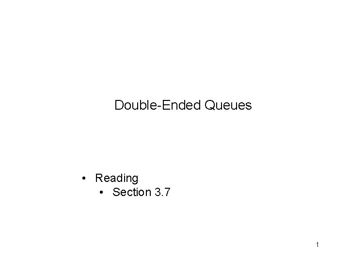 Double-Ended Queues • Reading • Section 3. 7 1 