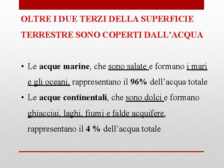 OLTRE I DUE TERZI DELLA SUPERFICIE TERRESTRE SONO COPERTI DALL’ACQUA • Le acque marine,