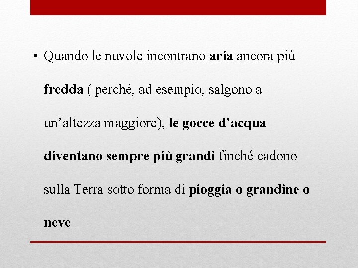  • Quando le nuvole incontrano aria ancora più fredda ( perché, ad esempio,