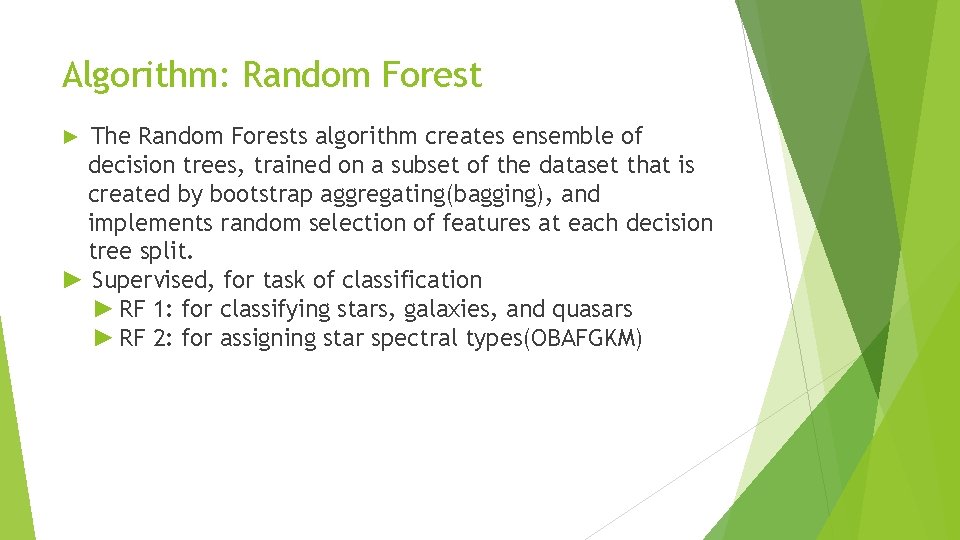 Algorithm: Random Forest ► The Random Forests algorithm creates ensemble of decision trees, trained