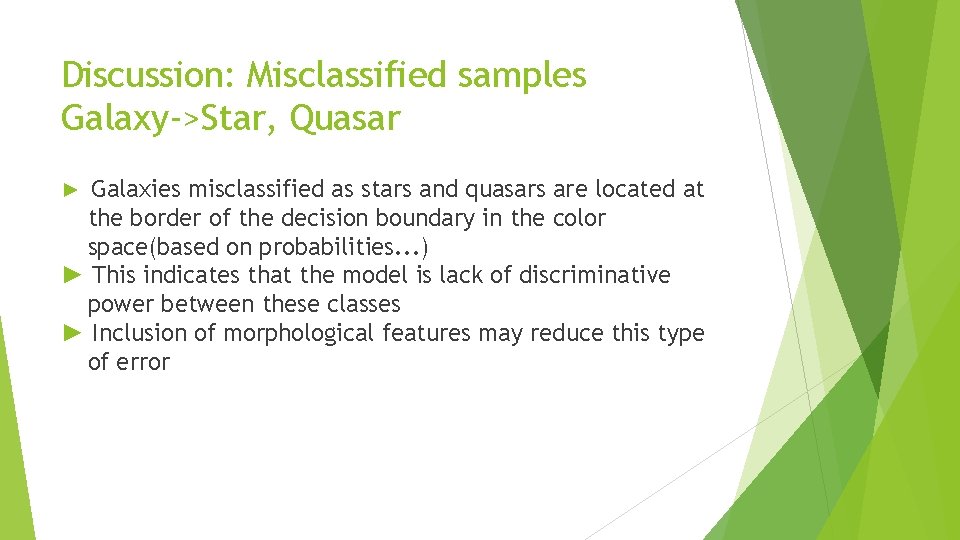 Discussion: Misclassified samples Galaxy->Star, Quasar ► Galaxies misclassified as stars and quasars are located